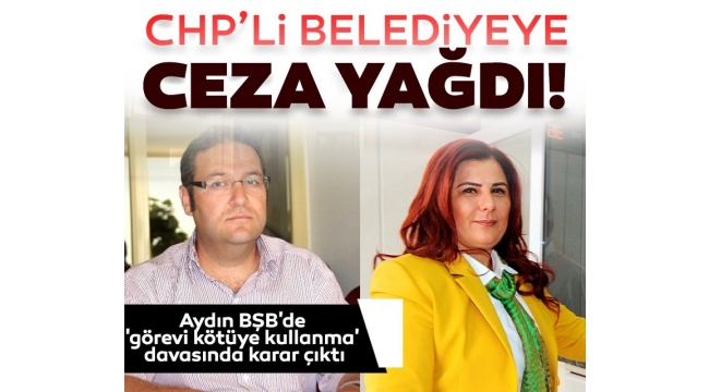 CHP'li Aydın BŞB'de 'görevi kötüye kullanma' davasında karar çıktı! ASKİ Müdürü’ne ve bürokratlarına ceza yağdı