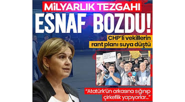 CHP’li vekillerin planı suya düştü! Milyarlık tezgahı esnaf bozdu.