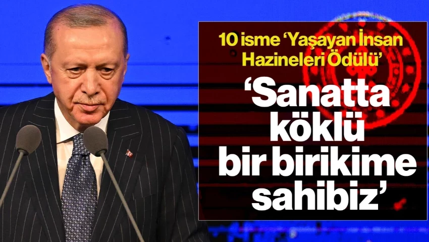Cumhurbaşkanı Erdoğan: Sanatta Köklü Bir Birikime Sahibiz