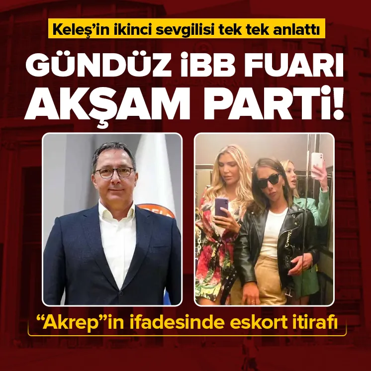 Fatih Keleş’in 2. sevgilisi Tuana İyigör'ün ifadesi ortaya çıktı: Gündüz İBB fuarı akşam parti