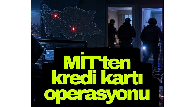 MİT'ten kredi kartı operasyonu