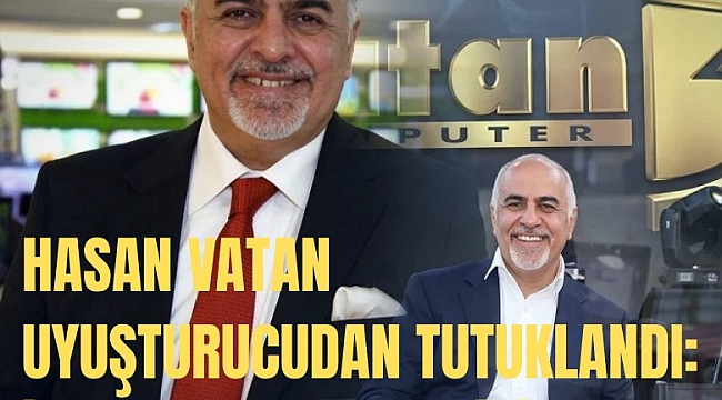 Vatan Bilgisayar'ın sahibi Hasan Vatan uyuşturucudan tutuklandı: İşte tutuklanan 9 isim
