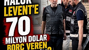 Haluk Levent'e 70 milyon dolar borç veren iş insanı kim?