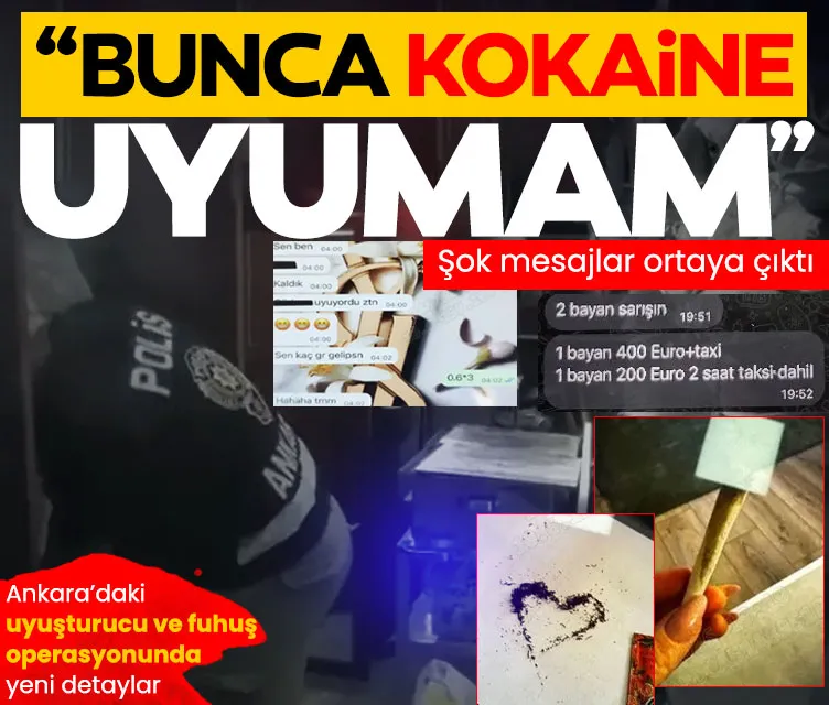 Ankara'da "görüntülü teyitli" fuhuş ve uyuşturucu çarkı! Yazışmalar tek tek dosyaya girdi