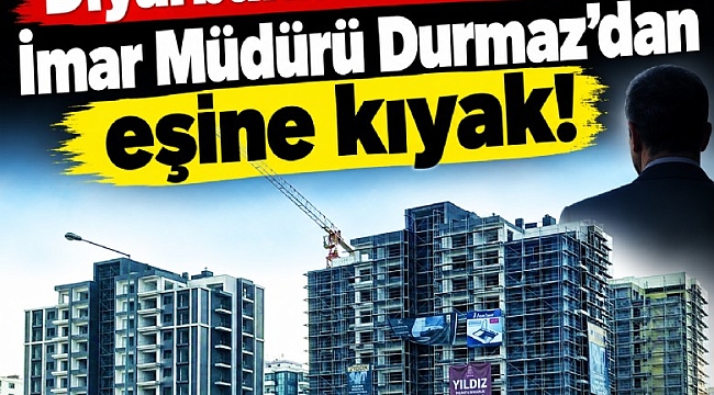 Diyarbakır'da Belediye İmar Müdürü Durmaz'dan eşine kıyak!